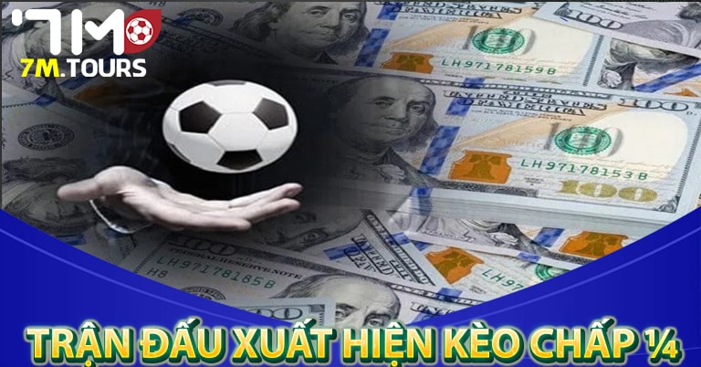 Những trận đấu thường xuất hiện Kèo chấp ¼ nhất