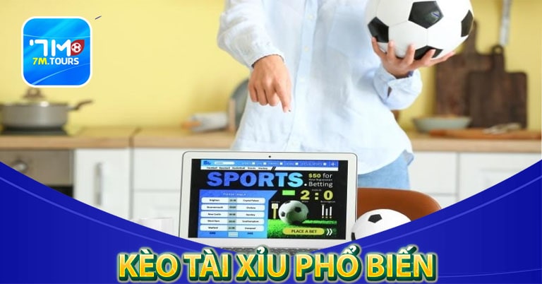 Những kèo tài xỉu phổ biến nhất hiện nay 