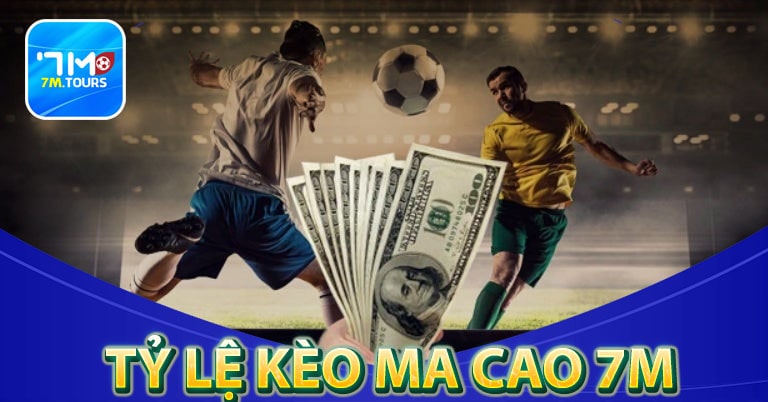 Tỷ lệ kèo ma cao 7m