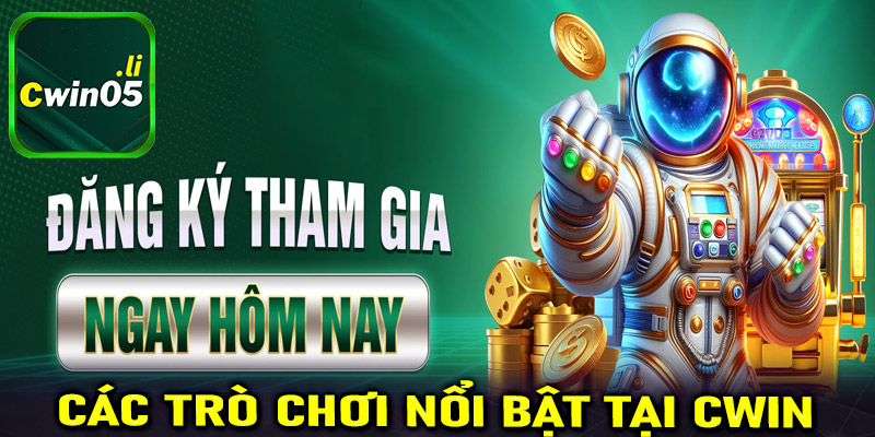 Các trò chơi nổi bật tại Cwin