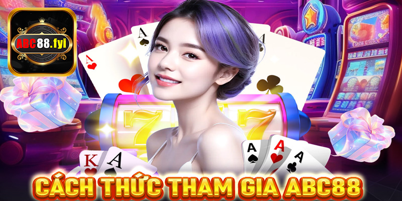 Cách thức tham gia cá cược tại Abc88